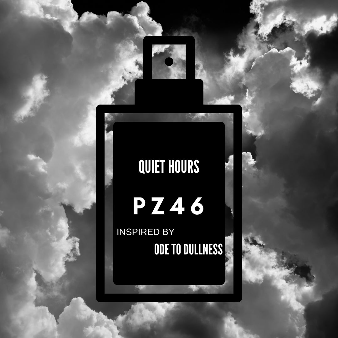 Quiet Hours|PZ46 inspired by "Ode To Dullness"