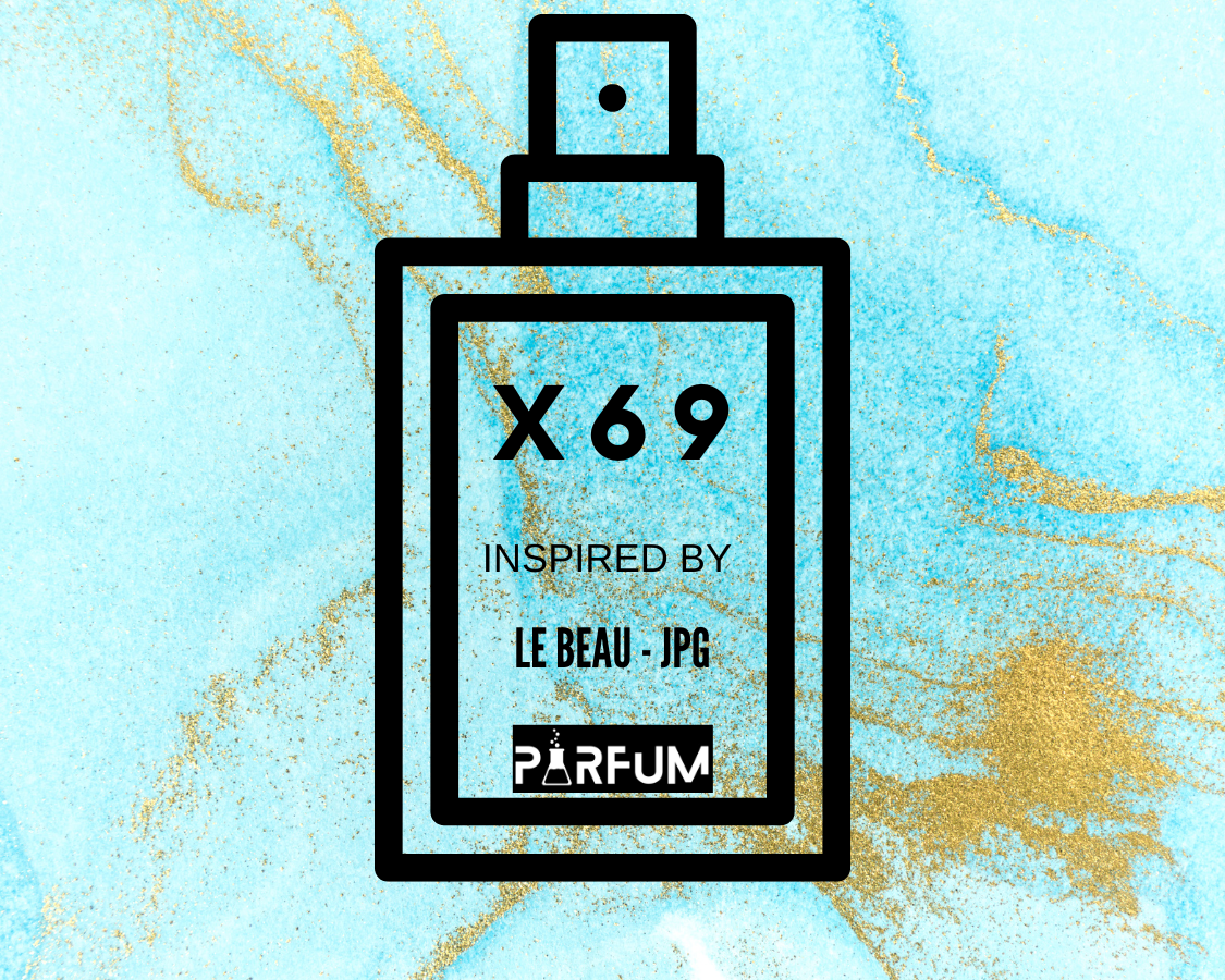 X69 INSPIRED BY "LE BEAU"